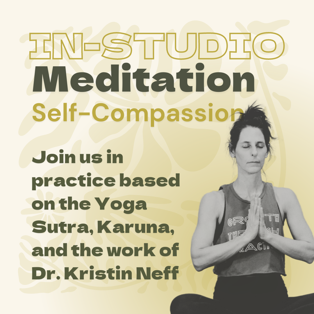 Photo of someone meditating Image reads "Funky Buddha In Studio Meditation; Self Compassion. Join us in practice based on the Yoga Sutra Karuna and the work of Dr. Kristin Neff. Funky Buddha Yoga