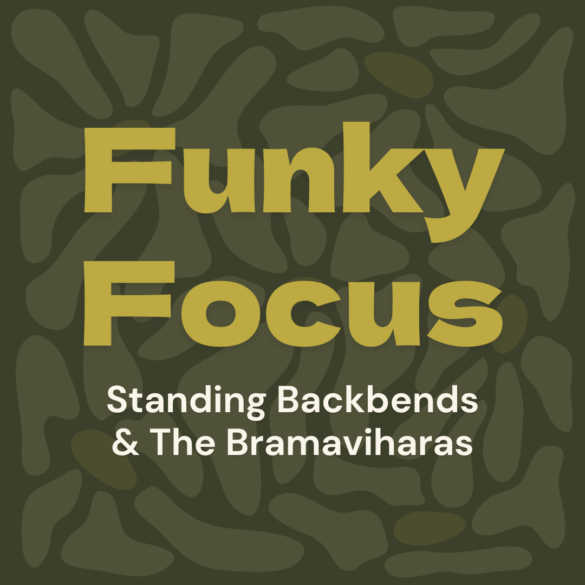 Funky Buddha Yoga Standing Backbends and The Bramaviharas